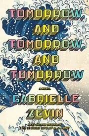 Book cover: Tomorrow, and Tomorrow, and Tomorrow